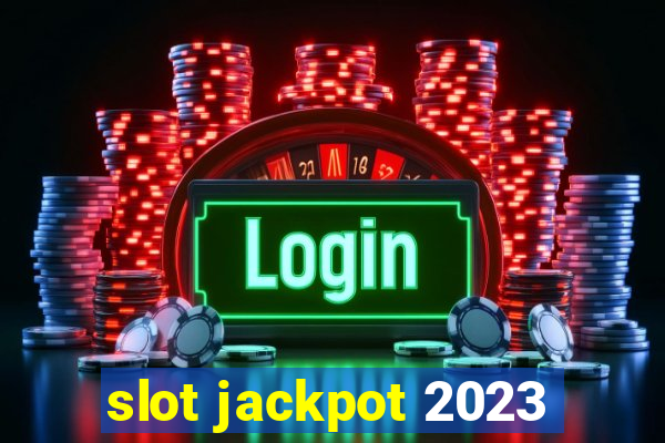 slot jackpot 2023