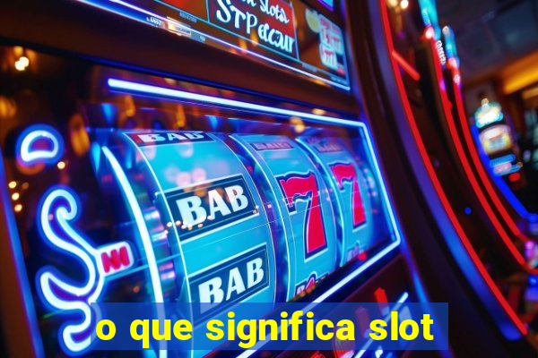 o que significa slot