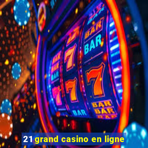 21 grand casino en ligne