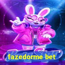 fazedorme bet