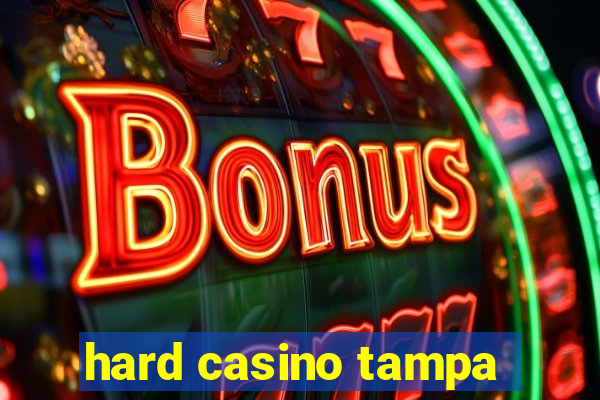 hard casino tampa