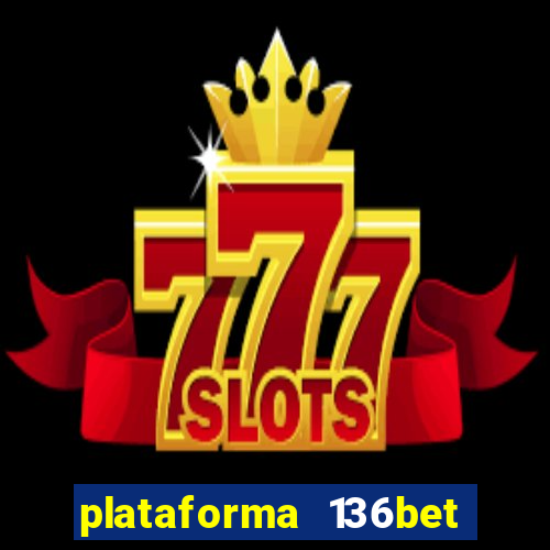 plataforma 136bet paga mesmo