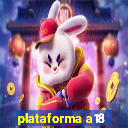 plataforma a18