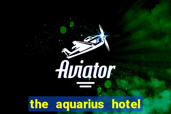 the aquarius hotel and casino