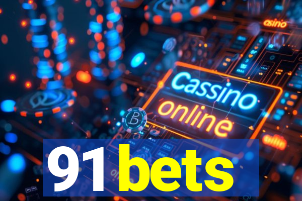 91 bets