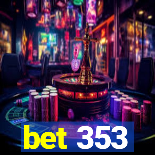 bet 353