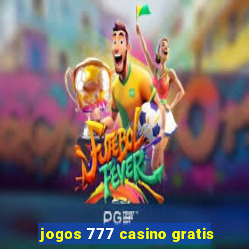 jogos 777 casino gratis