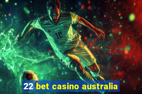 22 bet casino australia