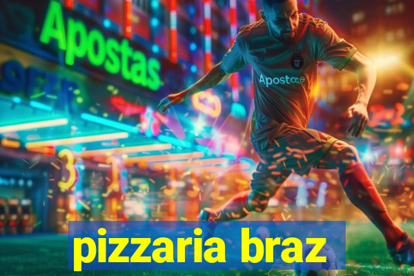 pizzaria braz