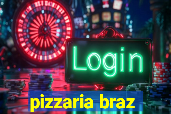 pizzaria braz