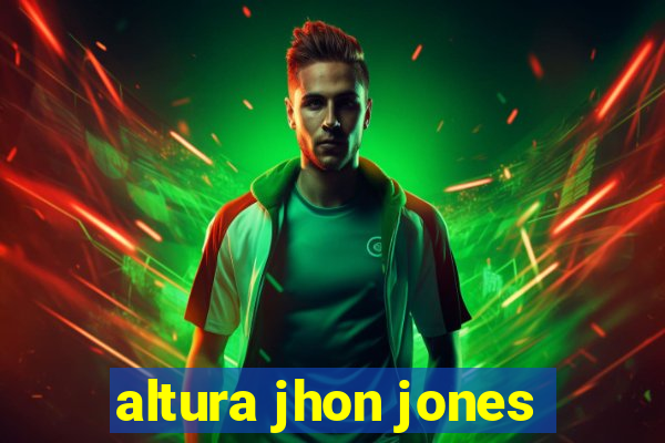 altura jhon jones