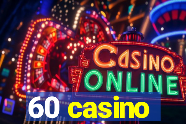 60 casino