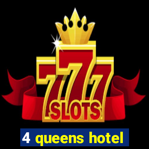 4 queens hotel