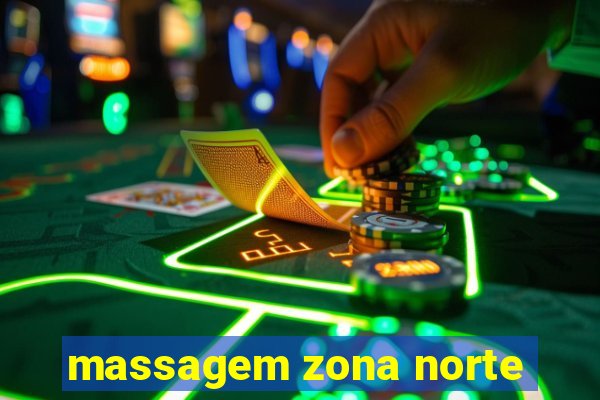 massagem zona norte