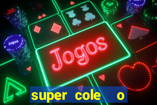 super cole  o 7784 jogos para pc download