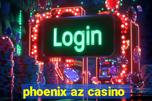 phoenix az casino