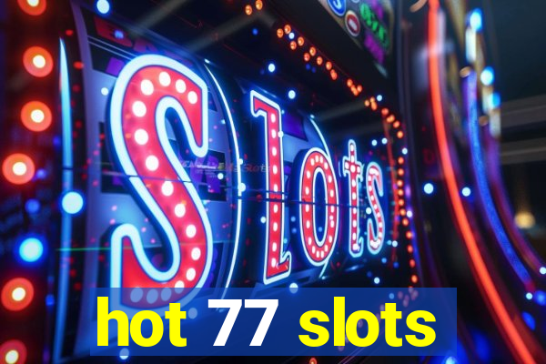 hot 77 slots