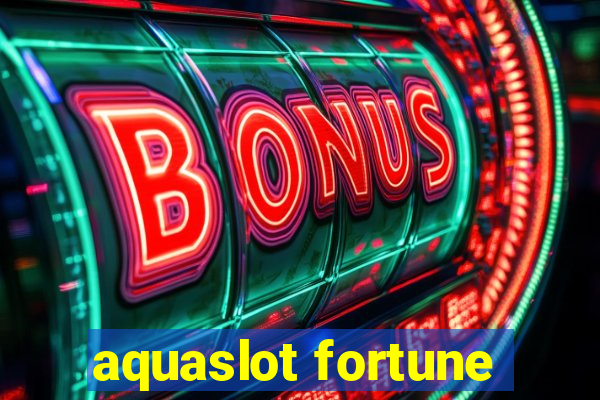 aquaslot fortune