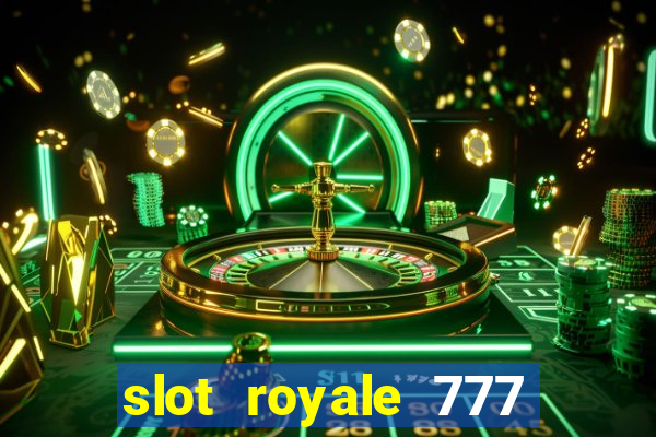 slot royale 777 vegas casino