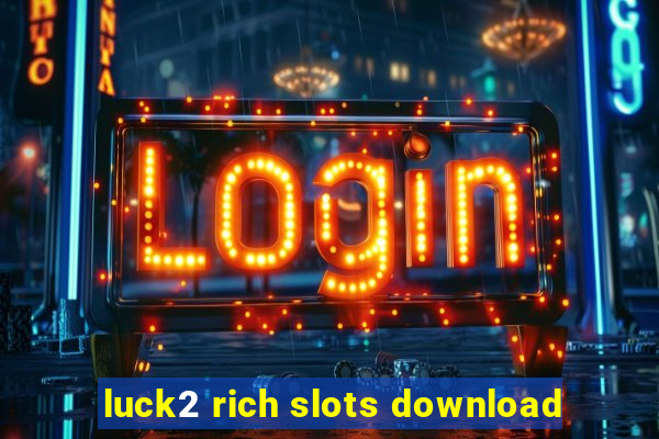 luck2 rich slots download