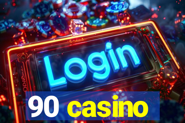 90 casino