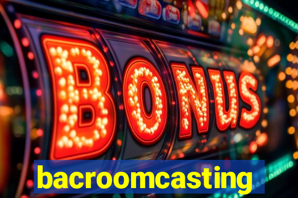 bacroomcasting