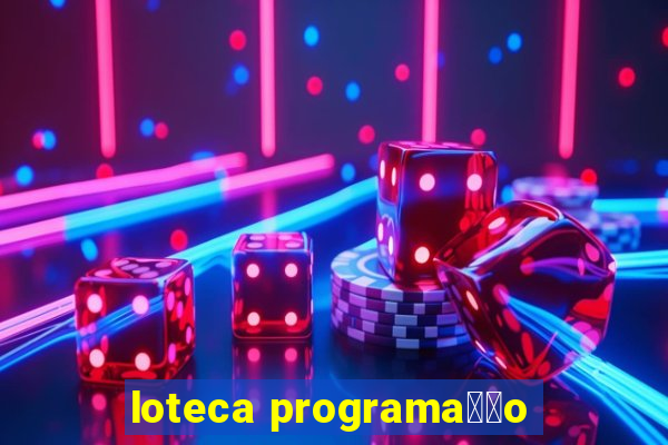 loteca programa莽茫o