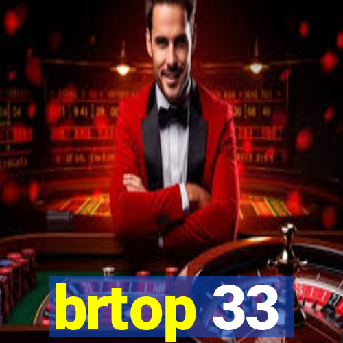 brtop 33