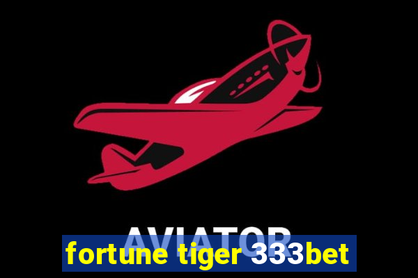 fortune tiger 333bet