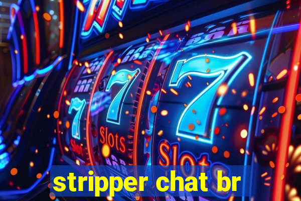 stripper chat br