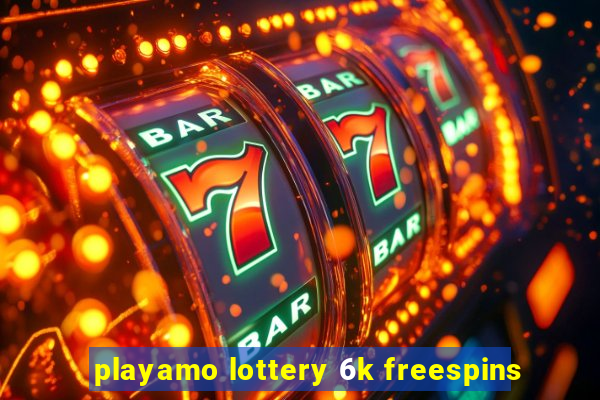 playamo lottery 6k freespins