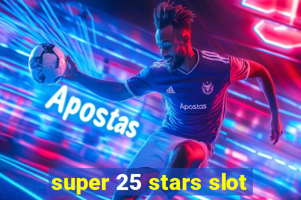 super 25 stars slot