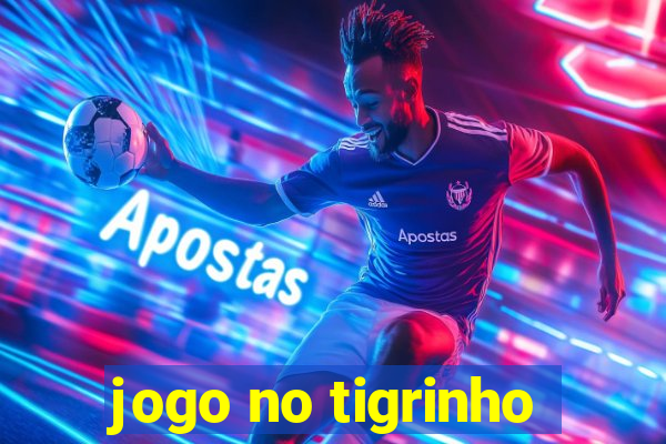 jogo no tigrinho