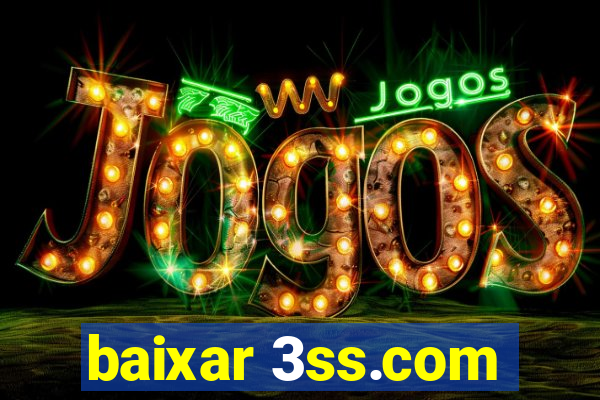 baixar 3ss.com