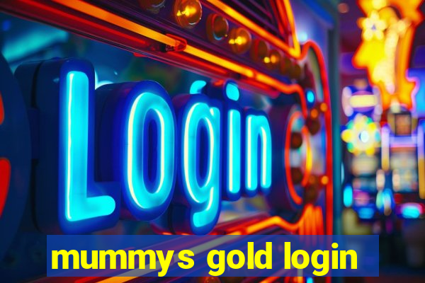 mummys gold login