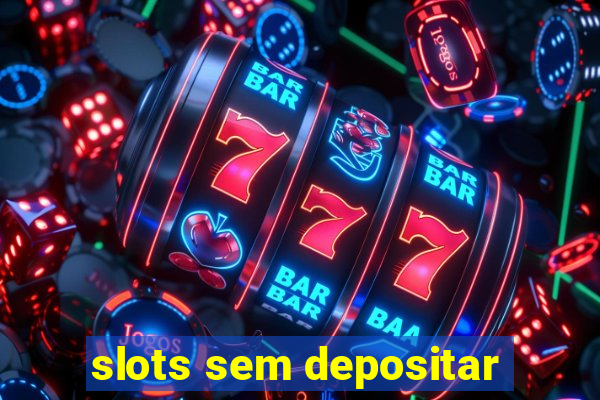 slots sem depositar