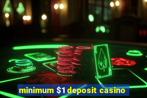 minimum $1 deposit casino