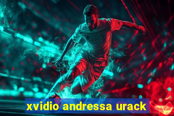 xvidio andressa urack