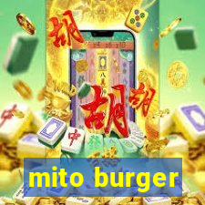 mito burger