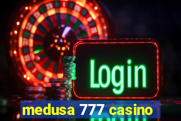 medusa 777 casino