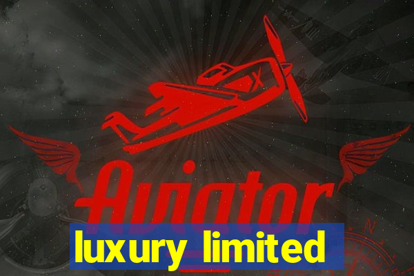 luxury limited