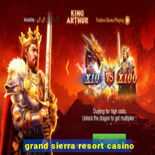 grand sierra resort casino