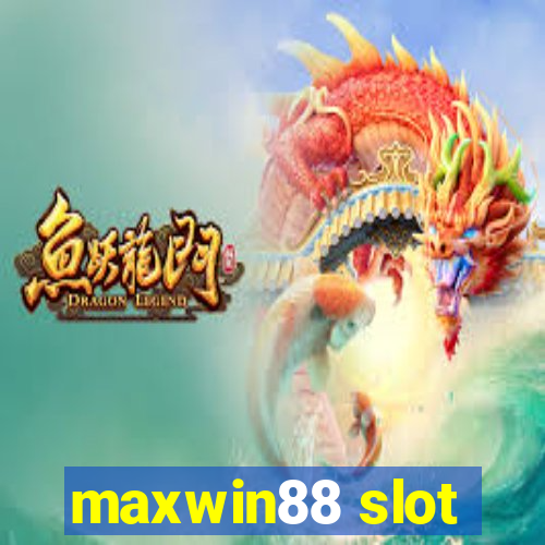 maxwin88 slot