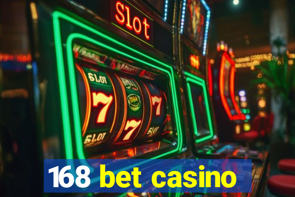 168 bet casino