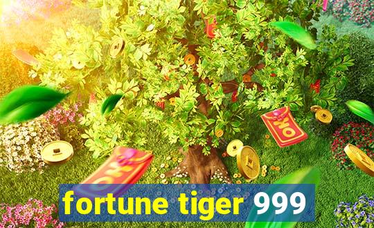 fortune tiger 999