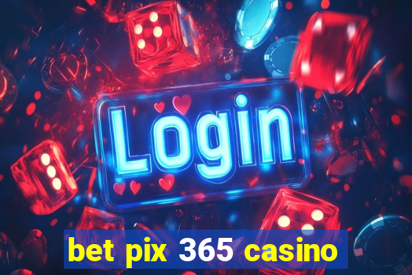 bet pix 365 casino