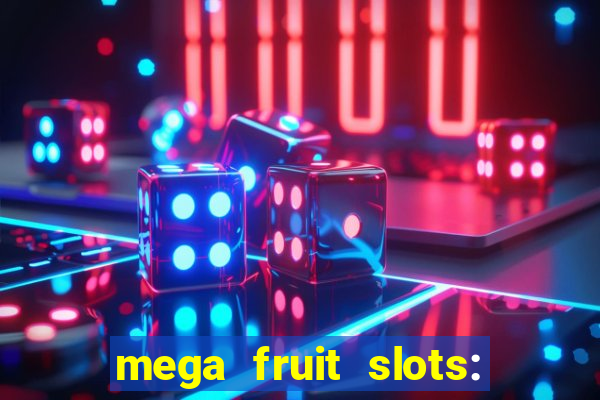 mega fruit slots: vegas casino