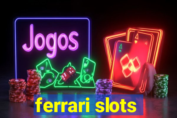 ferrari slots