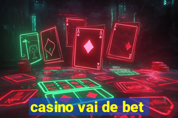 casino vai de bet