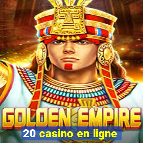 20 casino en ligne